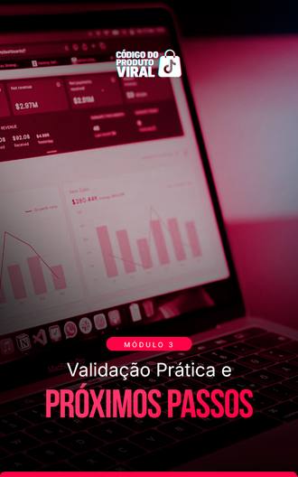 Módulo 3: Validação Prática e Próximos Passos